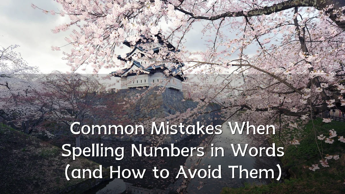 Common Mistakes When Spelling Numbers in Words (and How to Avoid Them)