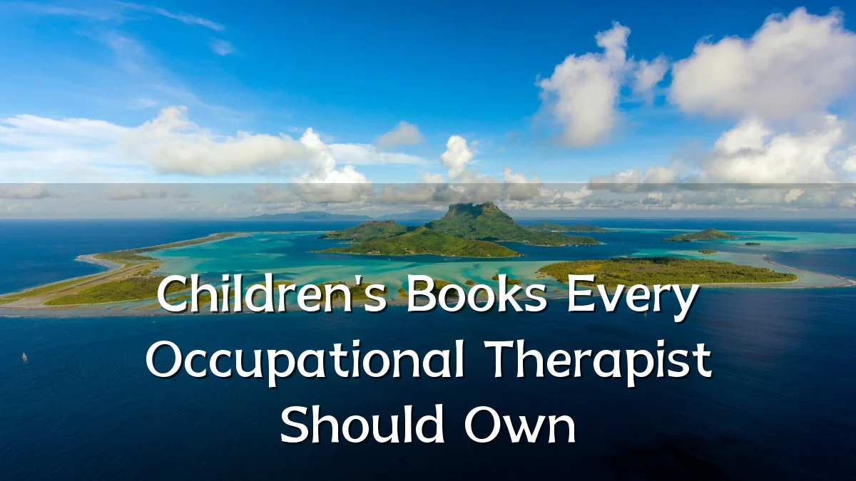 Children's Books Every Occupational Therapist Should Own