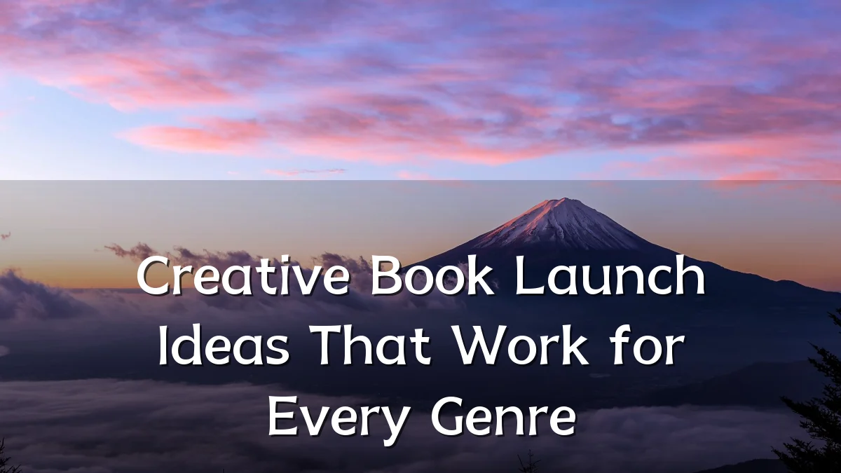 Creative Book Launch Ideas That Work for Every Genre