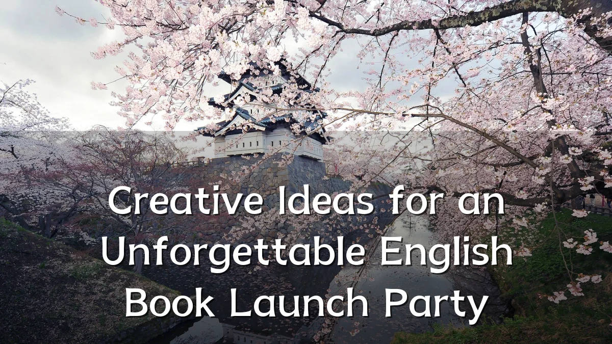 Creative Ideas for an Unforgettable English Book Launch Party