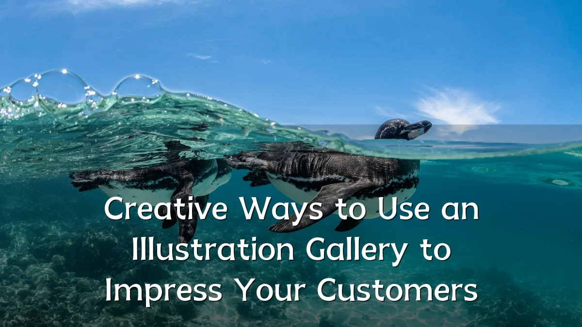 Creative Ways to Use an Illustration Gallery to Impress Your Customers
