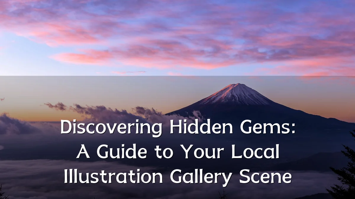 Discovering Hidden Gems: A Guide to Your Local Illustration Gallery Scene