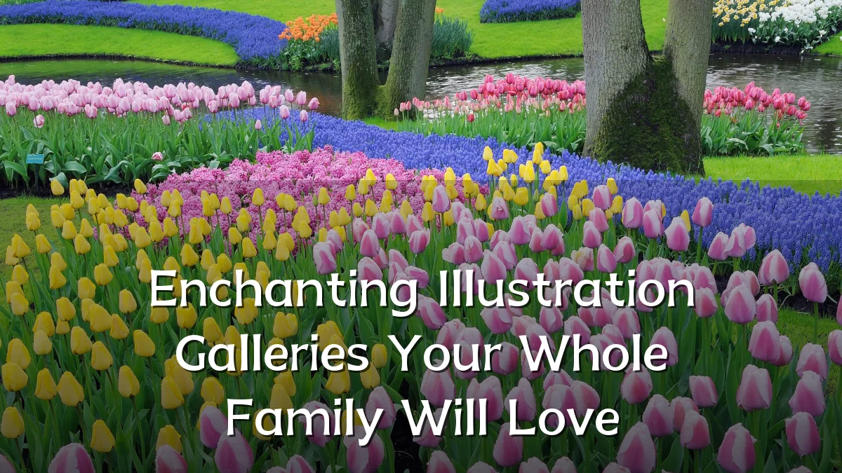 Enchanting Illustration Galleries Your Whole Family Will Love