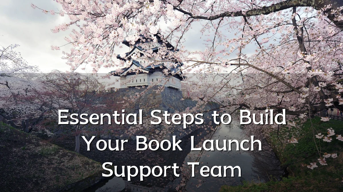 Essential Steps to Build Your Book Launch Support Team