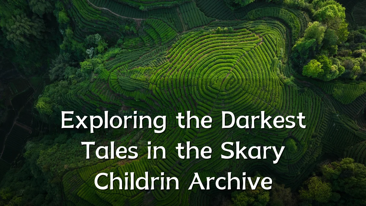 Exploring the Darkest Tales in the Skary Childrin Archive