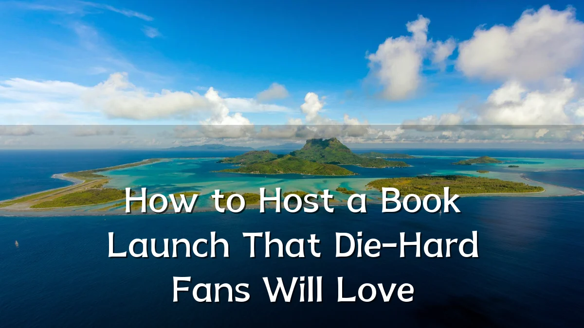 How to Host a Book Launch That Die-Hard Fans Will Love