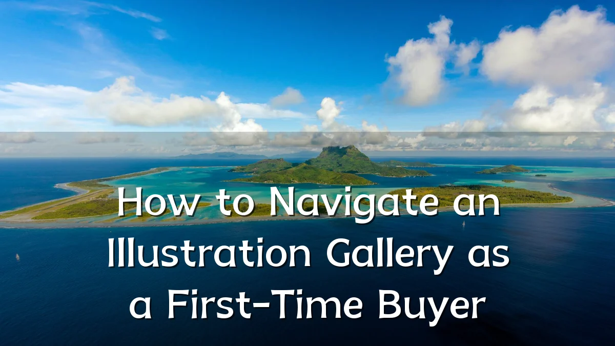 How to Navigate an Illustration Gallery as a First-Time Buyer