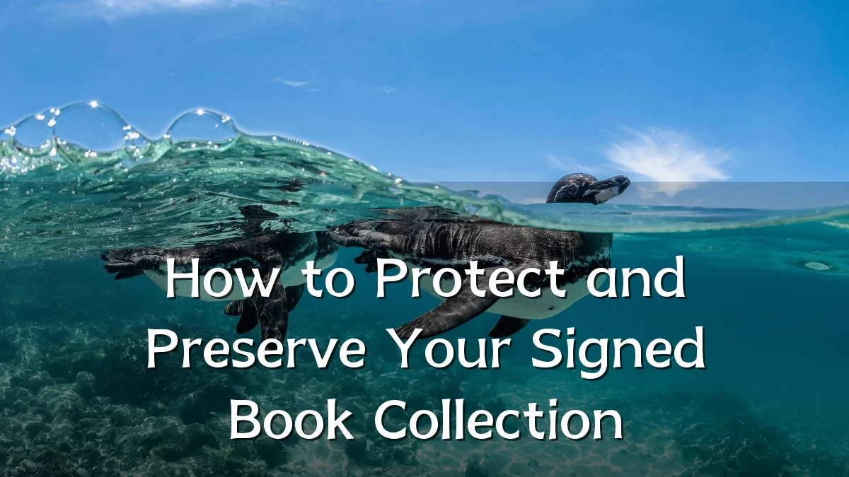 How to Protect and Preserve Your Signed Book Collection