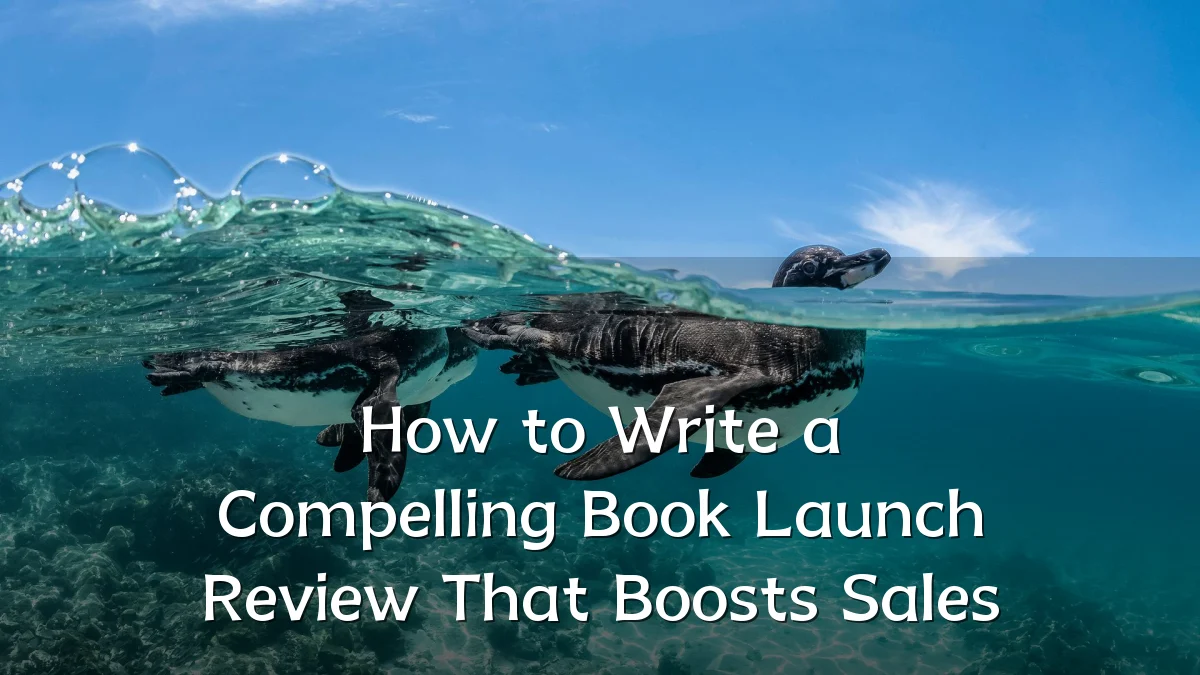 How to Write a Compelling Book Launch Review That Boosts Sales