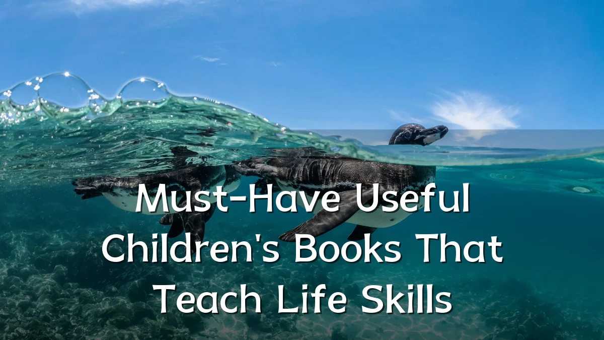 Must-Have Useful Children's Books That Teach Life Skills
