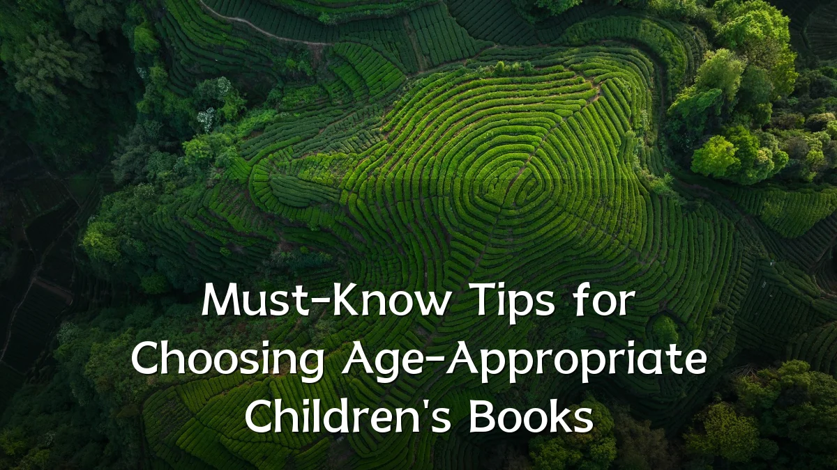 Must-Know Tips for Choosing Age-Appropriate Children's Books