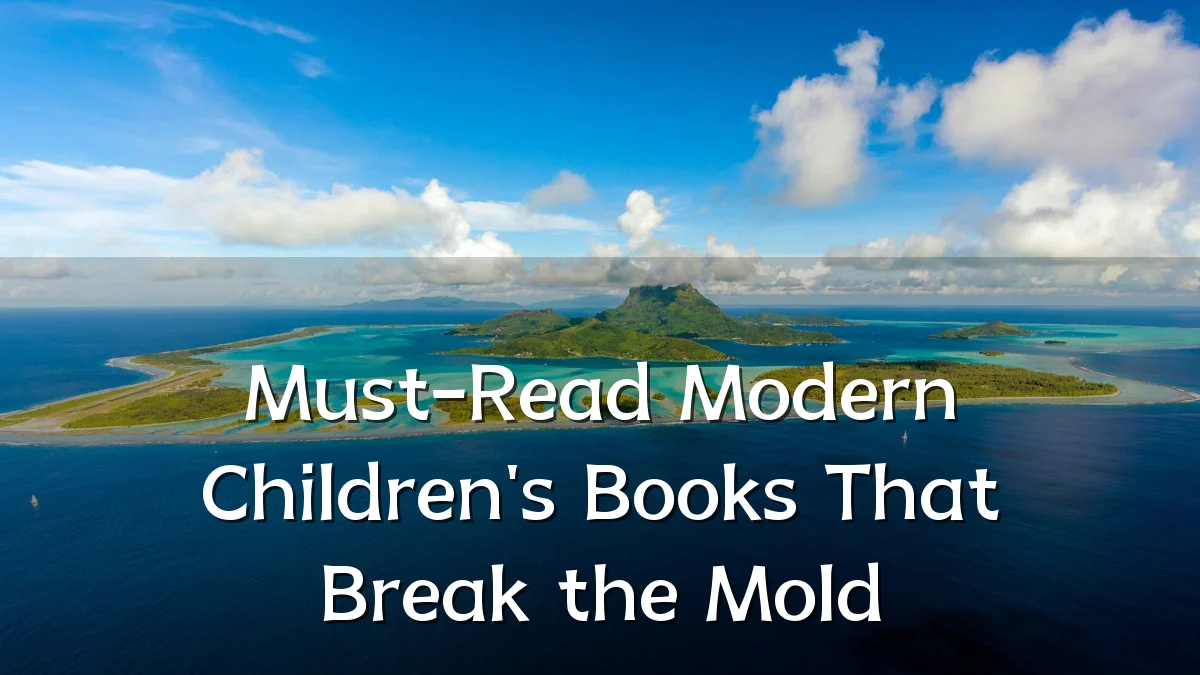Must-Read Modern Children's Books That Break the Mold
