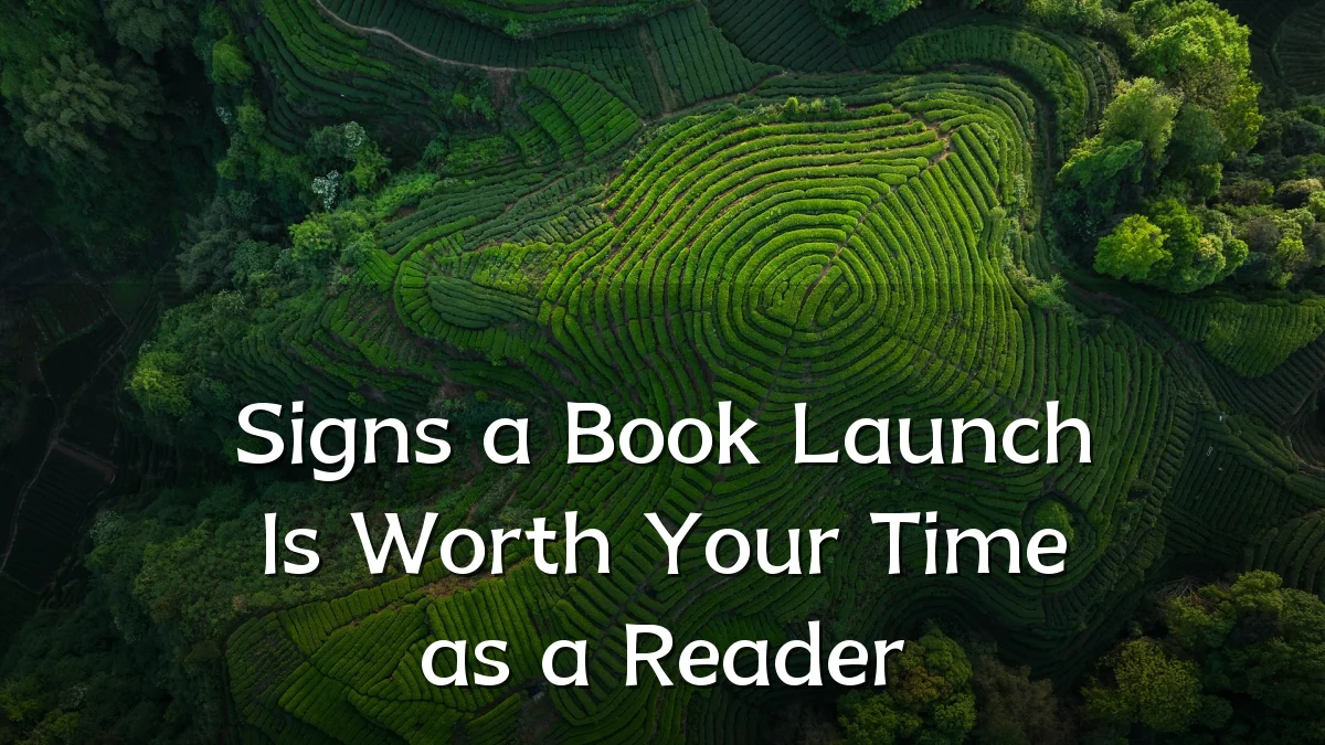 Signs a Book Launch Is Worth Your Time as a Reader