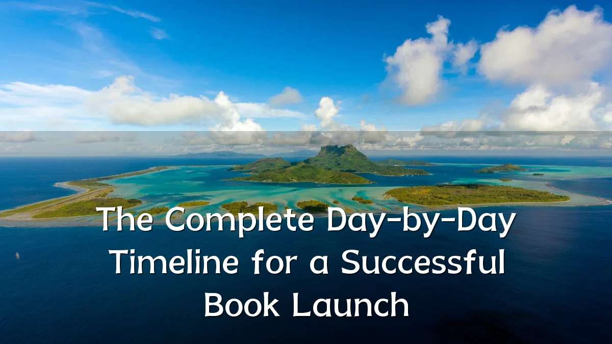 The Complete Day-by-Day Timeline for a Successful Book Launch