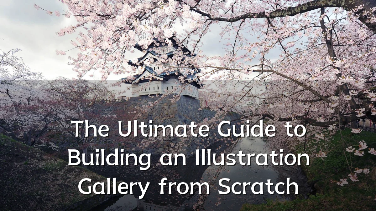 The Ultimate Guide to Building an Illustration Gallery from Scratch