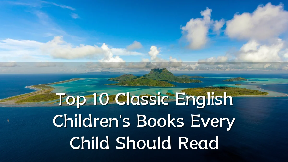 Top 10 Classic English Children's Books Every Child Should Read