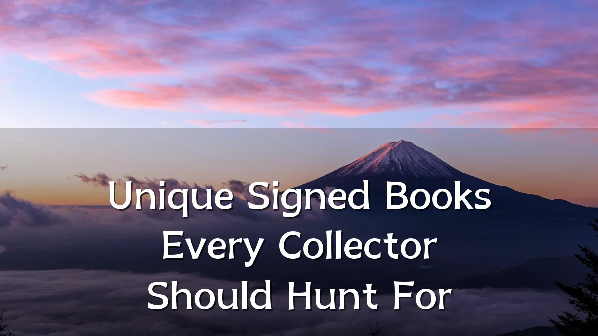 Unique Signed Books Every Collector Should Hunt For