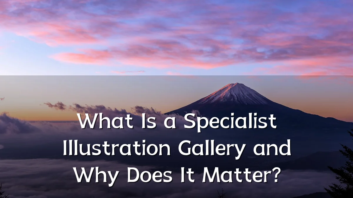 What Is a Specialist Illustration Gallery and Why Does It Matter?