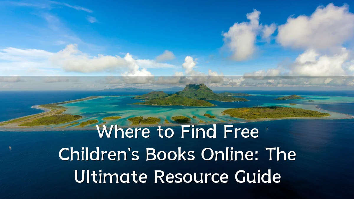 Where to Find Free Children's Books Online: The Ultimate Resource Guide