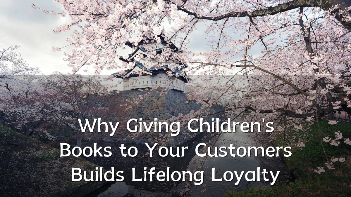 Why Giving Children's Books to Your Customers Builds Lifelong Loyalty
