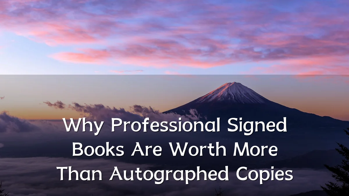 Why Professional Signed Books Are Worth More Than Autographed Copies