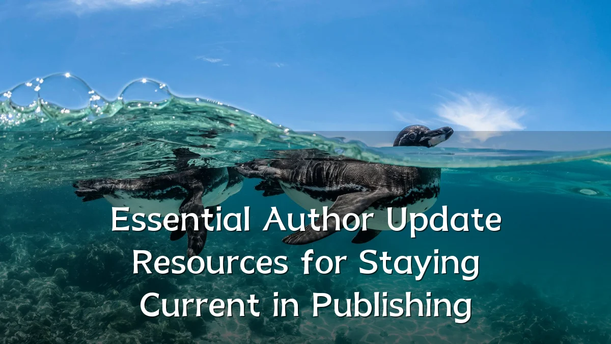 Essential Author Update Resources for Staying Current in Publishing