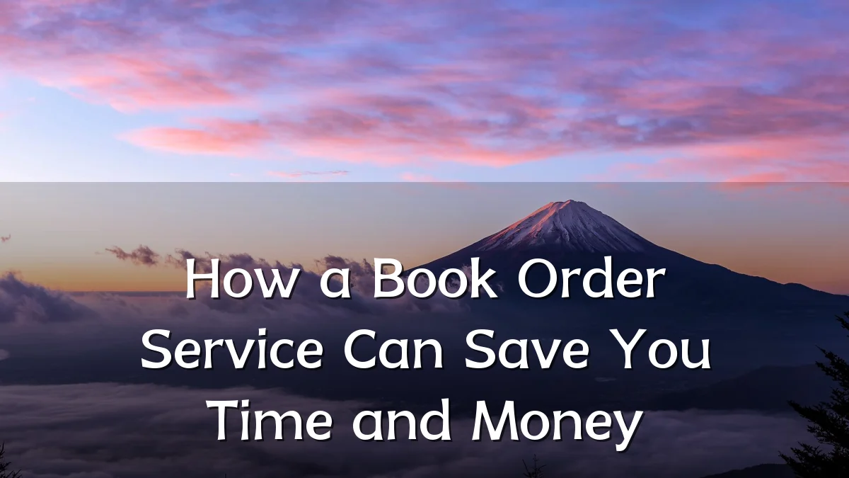 How a Book Order Service Can Save You Time and Money