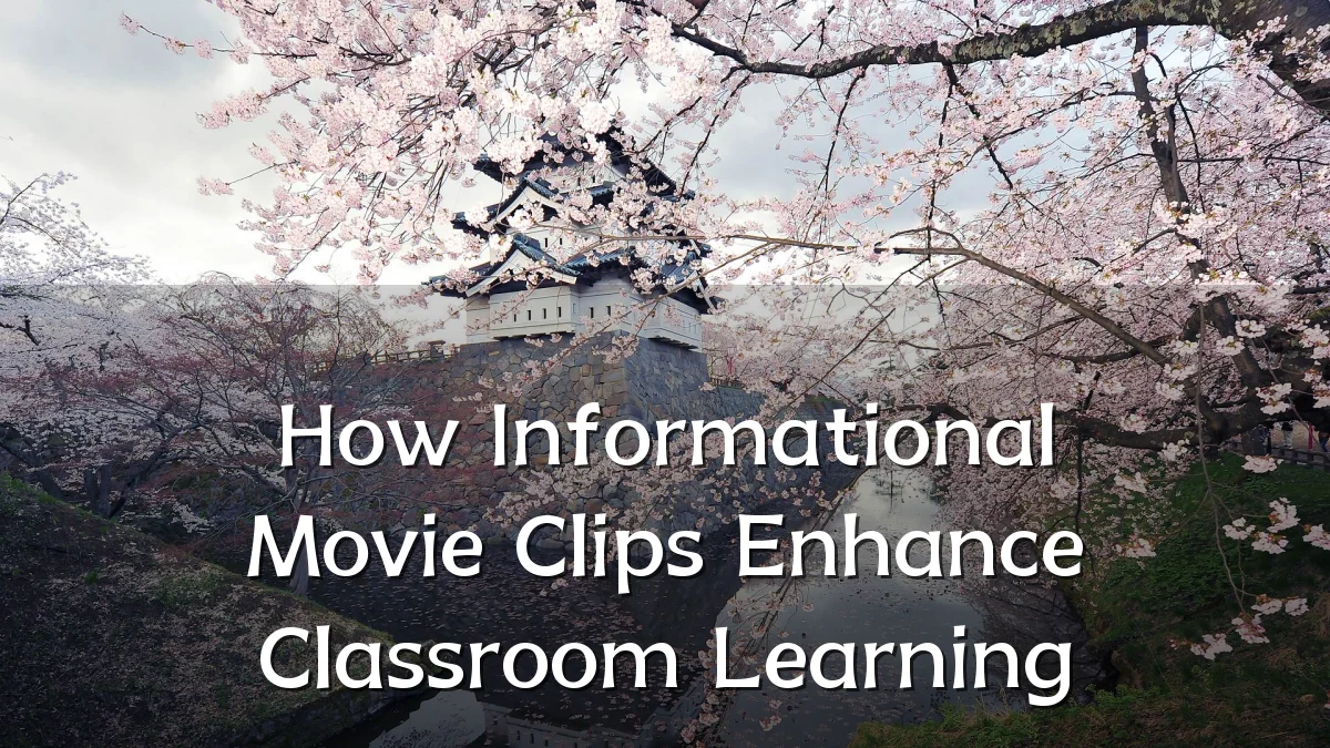 How Informational Movie Clips Enhance Classroom Learning