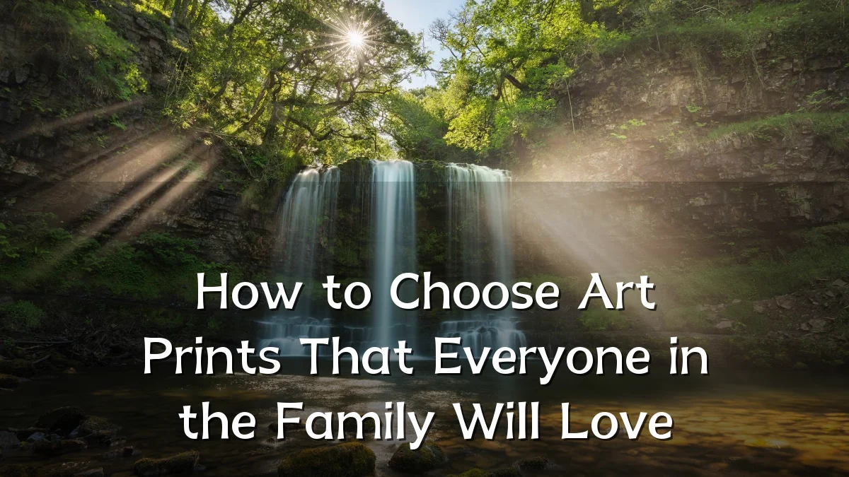 How to Choose Art Prints That Everyone in the Family Will Love
