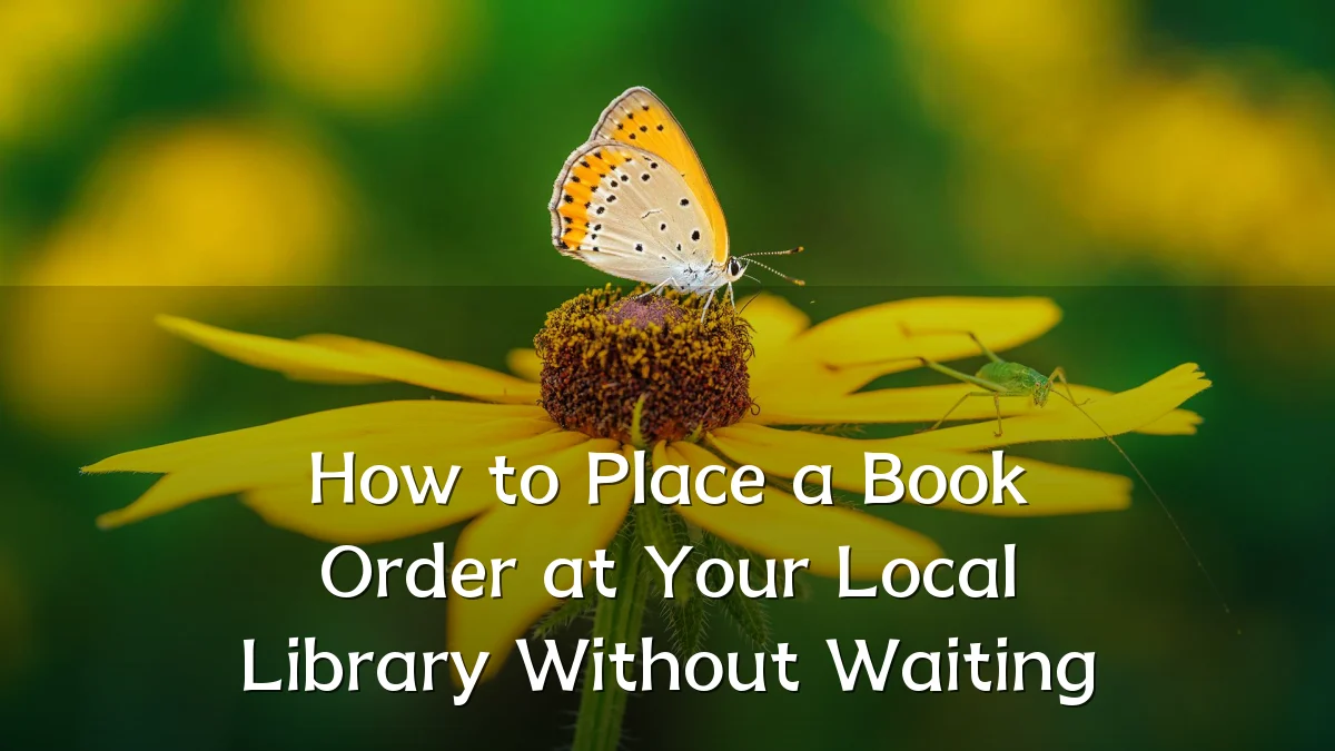 How to Place a Book Order at Your Local Library Without Waiting