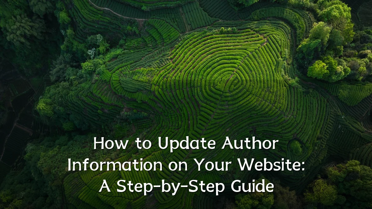 How to Update Author Information on Your Website: A Step-by-Step Guide