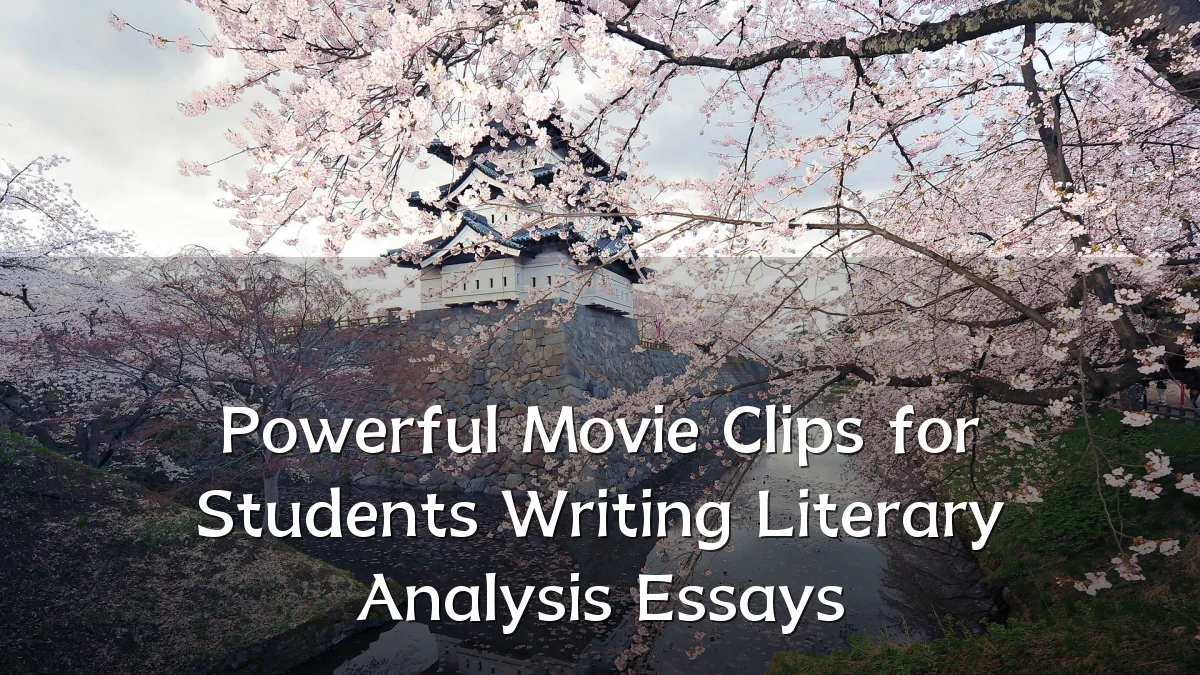 Powerful Movie Clips for Students Writing Literary Analysis Essays