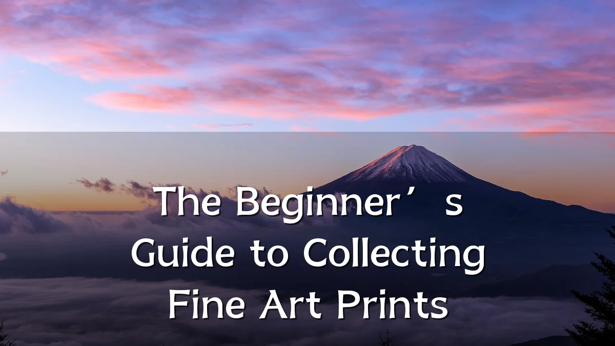 The Beginner’s Guide to Collecting Fine Art Prints