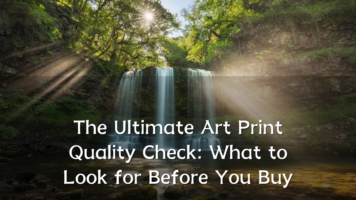 The Ultimate Art Print Quality Check: What to Look for Before You Buy