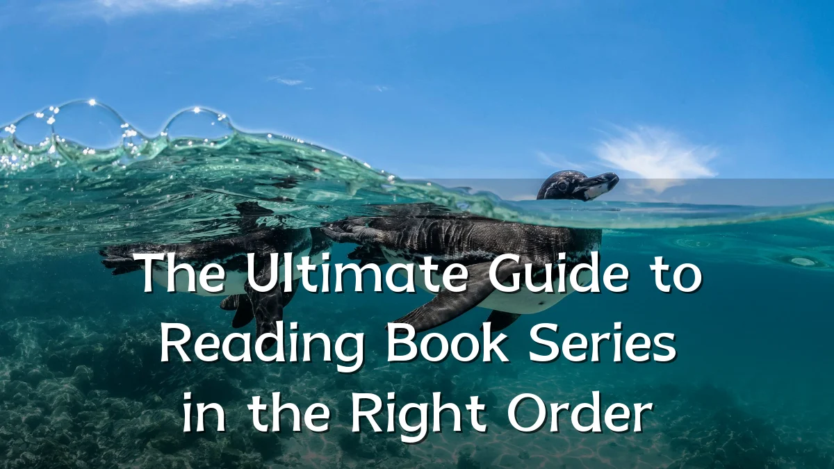 The Ultimate Guide to Reading Book Series in the Right Order